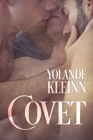 Covet Cover Book Cover: Three men being intimate, Covet by Yolande Kleinn