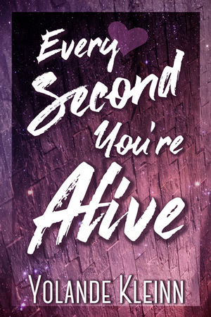 Book Cover: purple wall and starscape with white text, Every Second You're Alive