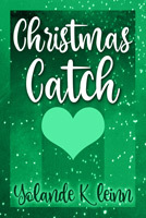 Book cover: an abstract sparkly green background with a bit symmetrical heart in the center, title and author name in swoopy cursive font, CHRISTMAS CATCH, YOLANDE KLEINN