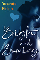 Book cover: Bright and Burning, by Yolande Kleinn. Cover depicts a shirtless man in dramatic shadows, head tilted suggestively back.