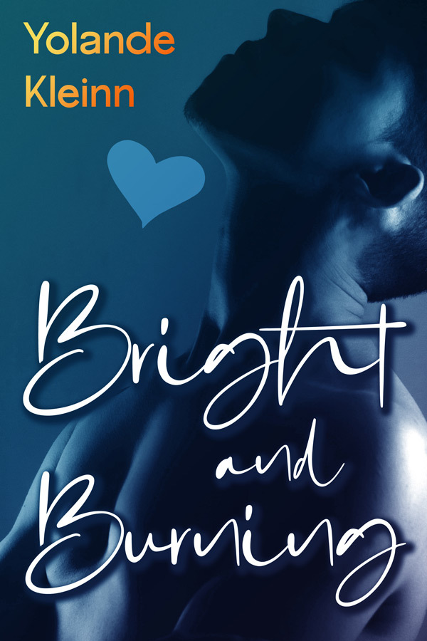 Book cover: Bright and Burning, by Yolande Kleinn. Cover depicts a shirtless man in dramatic shadows, head tilted suggestively back.